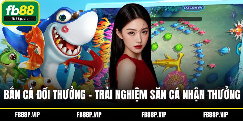 Bắn cá đổi thưởng